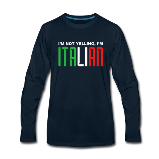 I'm not yelling I'm Italian Men's Longsleeve - deep navy