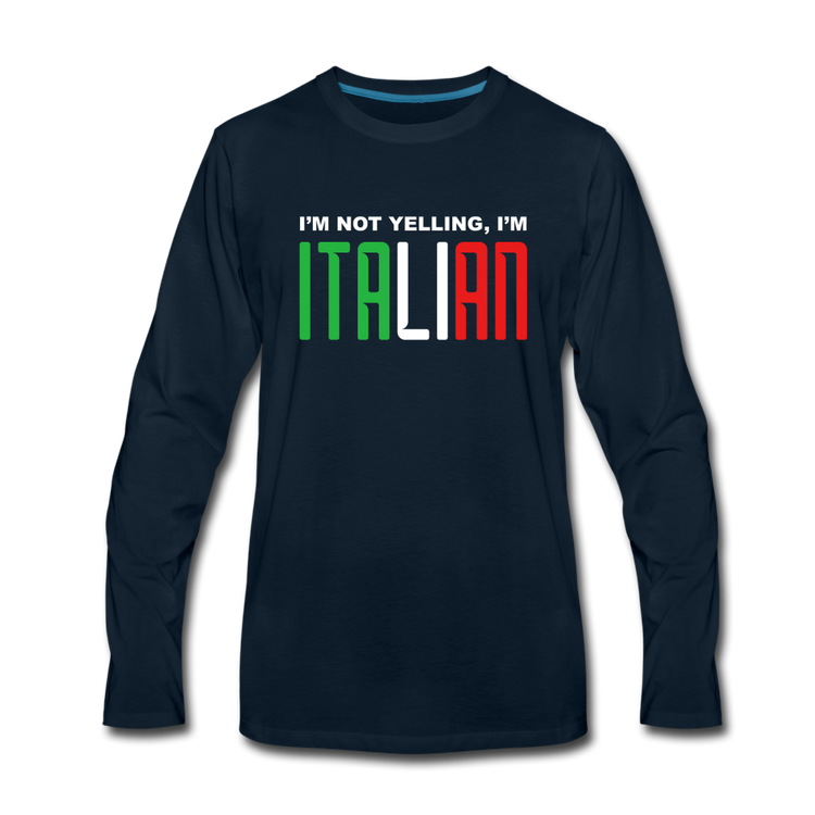 I'm not yelling I'm Italian Men's Longsleeve - deep navy