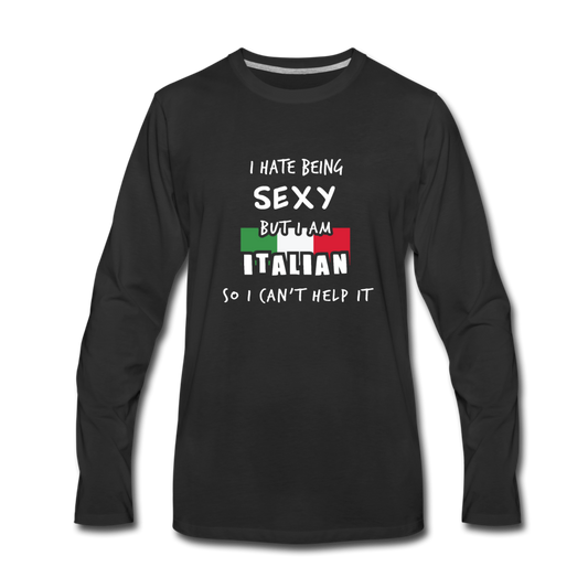 I hate being sexy but I am Italian Men's Longsleeve - black