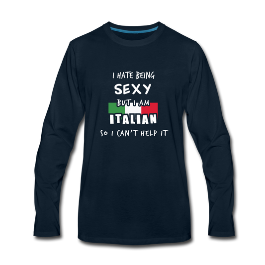 I hate being sexy but I am Italian Men's Longsleeve - deep navy