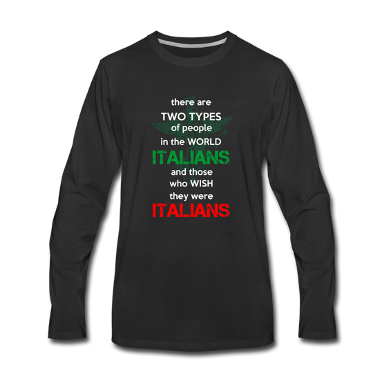 Two types of people in the world Italians and those who wish they were Italians Men's Longsleeve - black