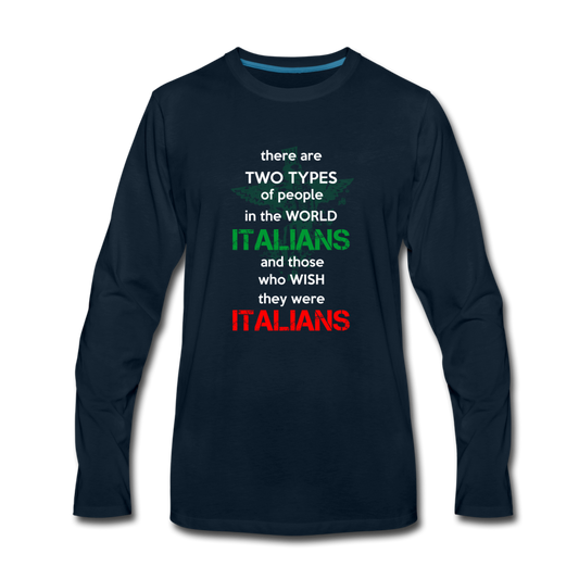 Two types of people in the world Italians and those who wish they were Italians Men's Longsleeve - deep navy