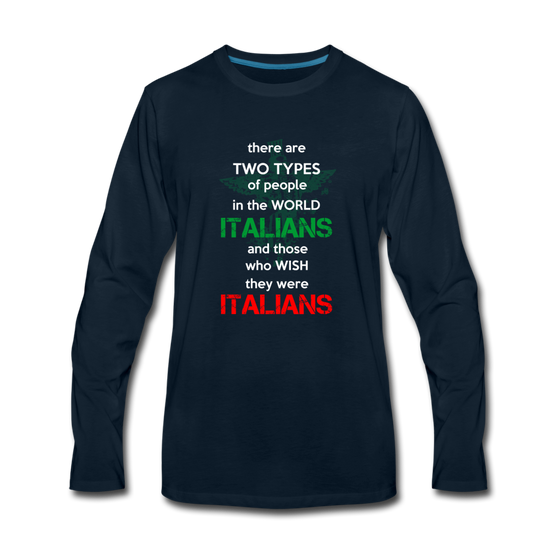 Two types of people in the world Italians and those who wish they were Italians Men's Longsleeve - deep navy