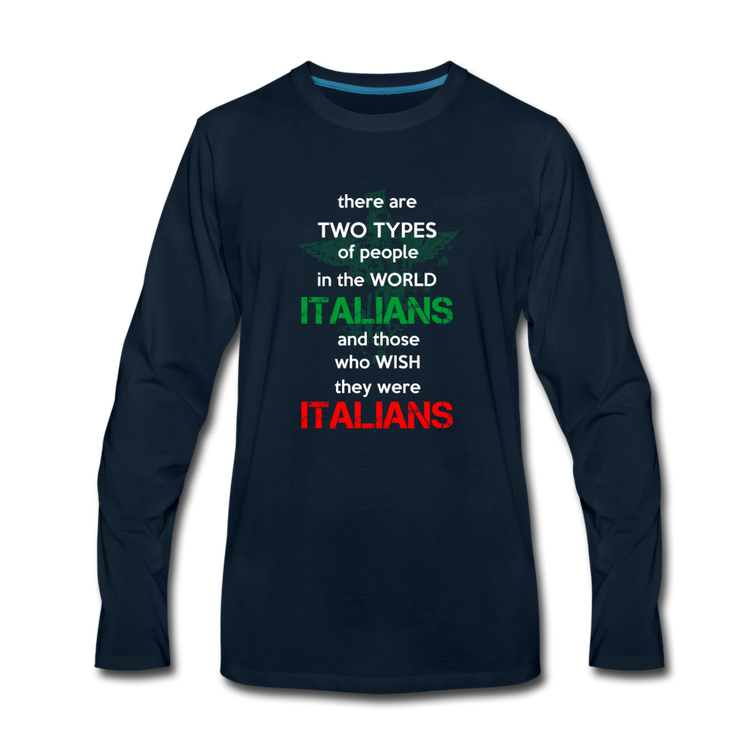 Two types of people in the world Italians and those who wish they were Italians Men's Longsleeve - deep navy