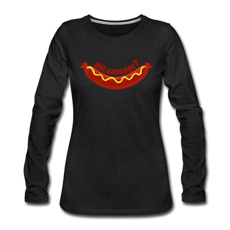 Got Sausage? Women's Longsleeve - black