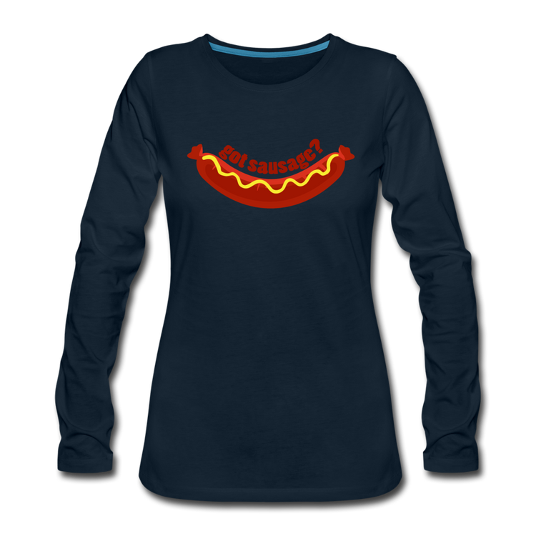 Got Sausage? Women's Longsleeve - deep navy