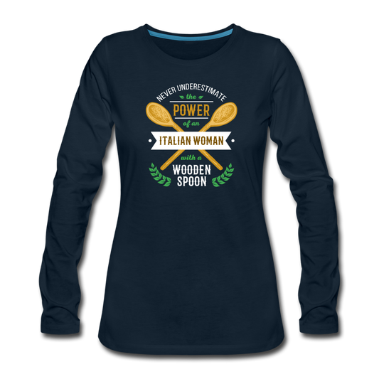 Never underestimate the power of an Italian woman with a wooden spoon Women's Longsleeve - deep navy