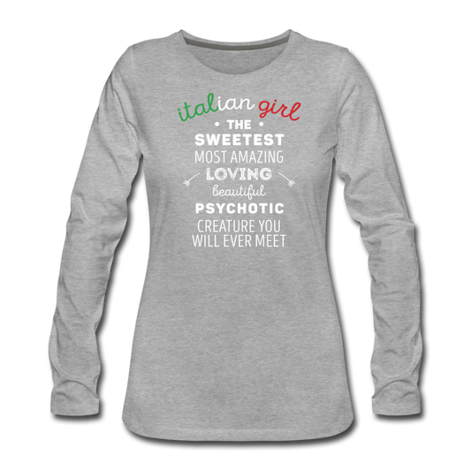 Italian Girl the sweetest psychotic creature Women's Longsleeve - heather gray