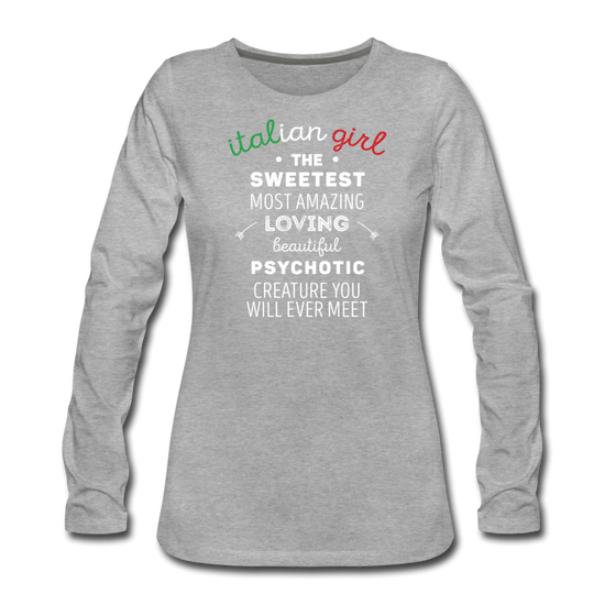 Italian Girl the sweetest psychotic creature Women's Longsleeve - heather gray