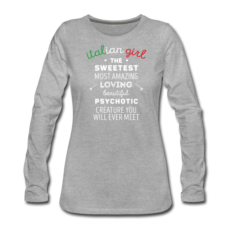 Italian Girl the sweetest psychotic creature Women's Longsleeve - heather gray