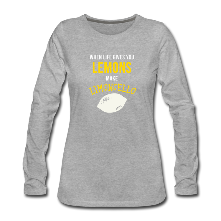 When life gives you lemons make Limoncello Women's Longsleeve - heather gray