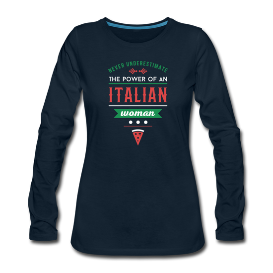 Never underestimate the power of an Italian woman Women's Longsleeve - deep navy