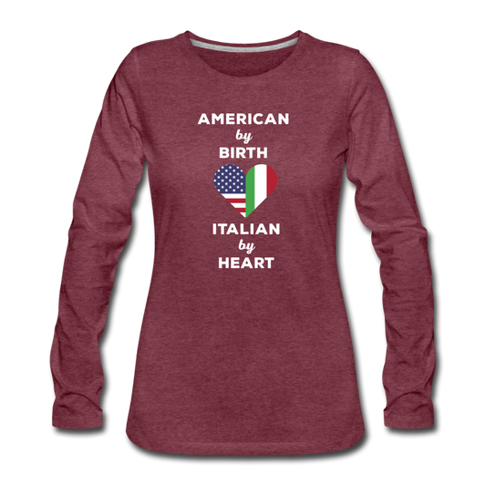 American by birth Italian by heart Women's Longsleeve - heather burgundy