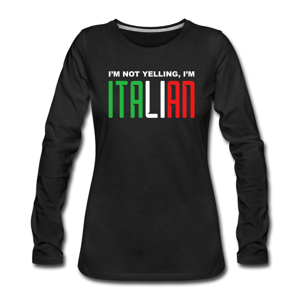 I'm not yelling I'm Italian Women's Longsleeve - black