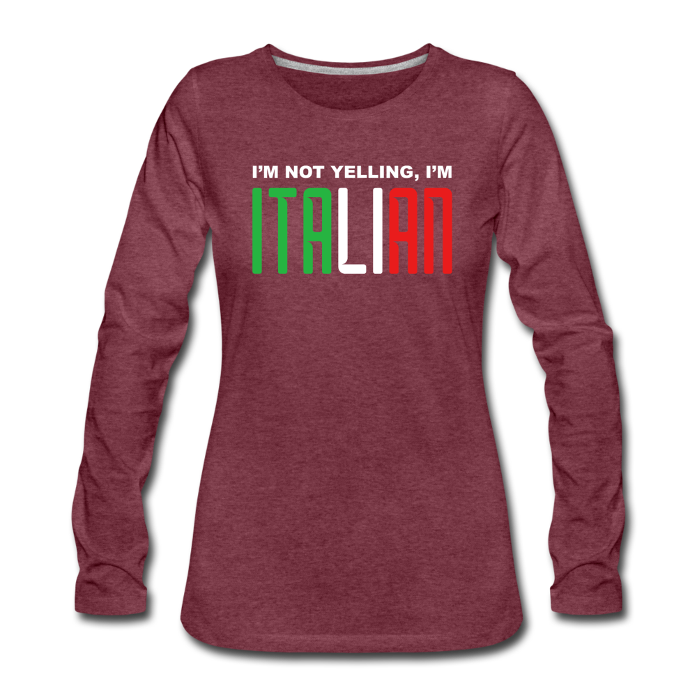 I'm not yelling I'm Italian Women's Longsleeve - heather burgundy