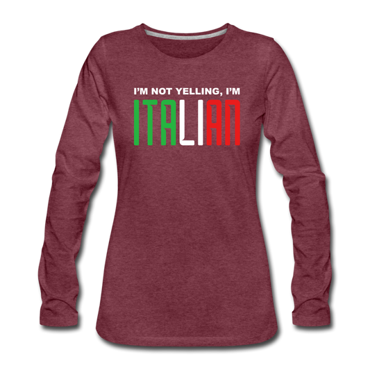 I'm not yelling I'm Italian Women's Longsleeve - heather burgundy