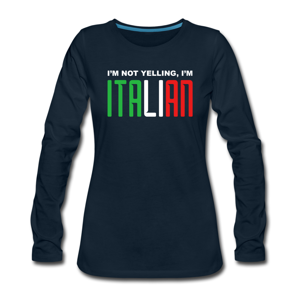 I'm not yelling I'm Italian Women's Longsleeve - deep navy