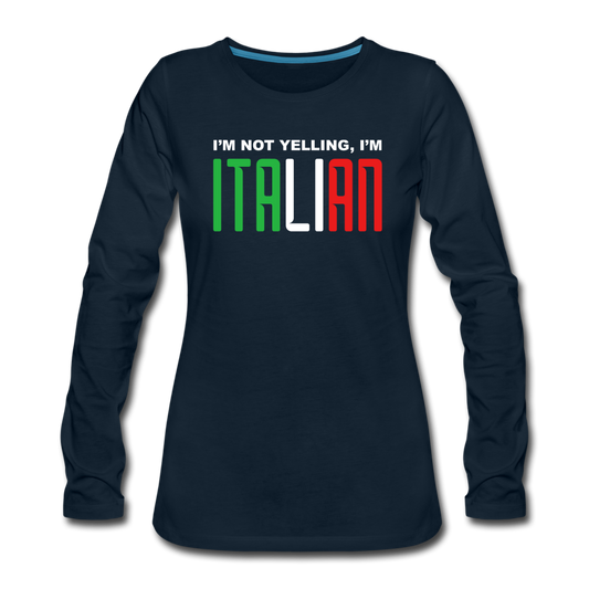 I'm not yelling I'm Italian Women's Longsleeve - deep navy