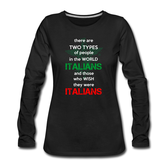 Two types of people in the world Italians and those who wish they were Italians Women's Longsleeve - black