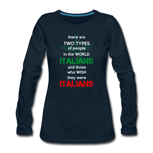 Two types of people in the world Italians and those who wish they were Italians Women's Longsleeve - deep navy