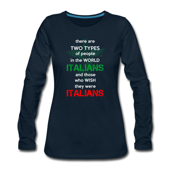 Two types of people in the world Italians and those who wish they were Italians Women's Longsleeve - deep navy