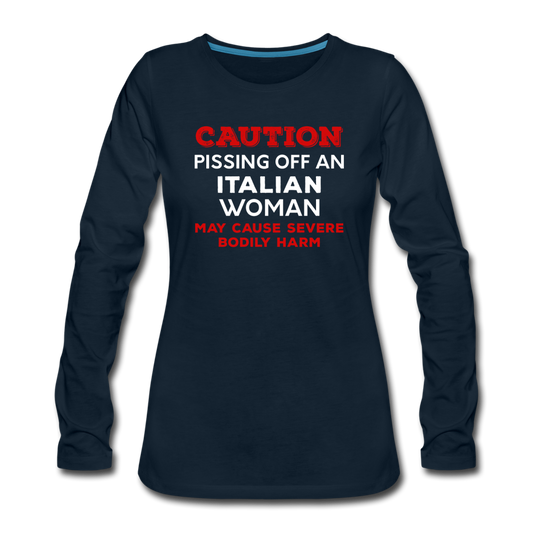 Caution Pissing Off An Italian Woman May Cause Severe Bodily Harm Women's Longsleeve - deep navy