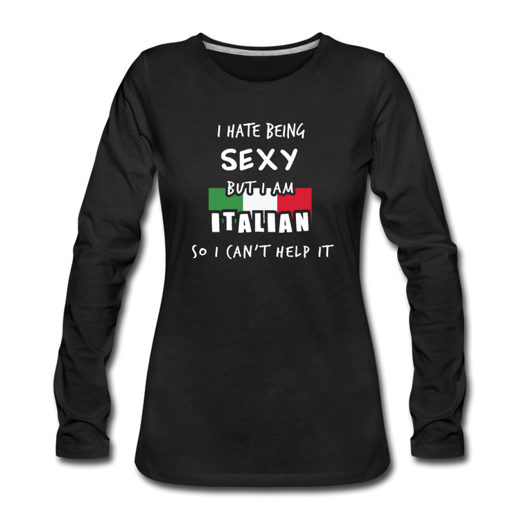 I hate being sexy but I am Italian Women's Longsleeve - black