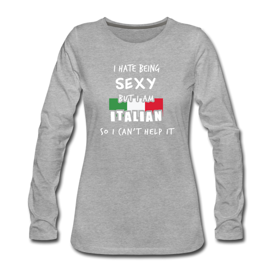 I hate being sexy but I am Italian Women's Longsleeve - heather gray