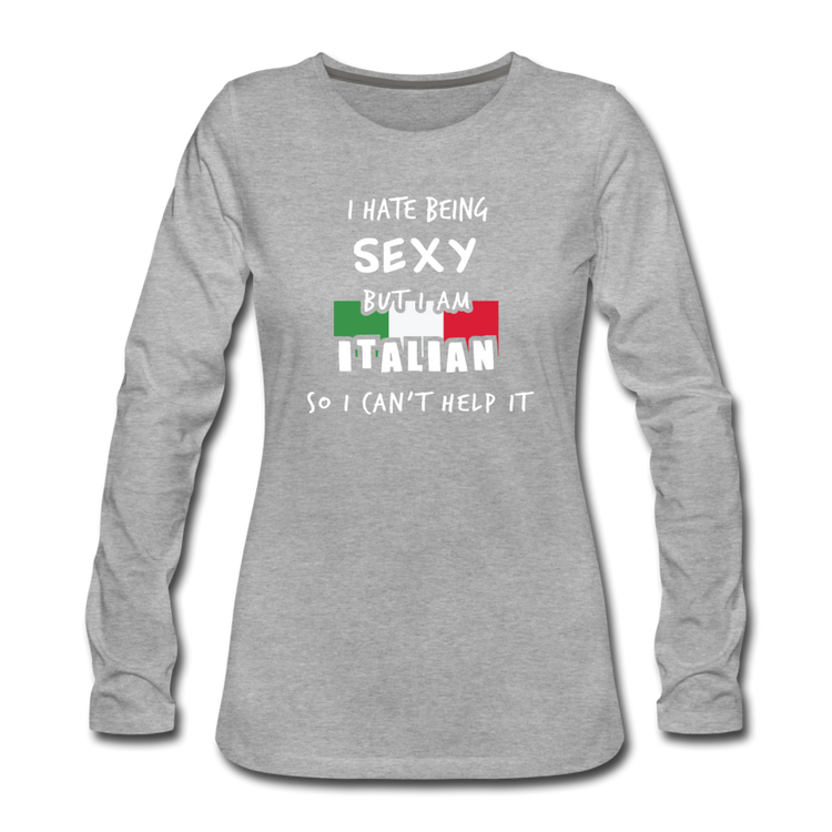 I hate being sexy but I am Italian Women's Longsleeve - heather gray