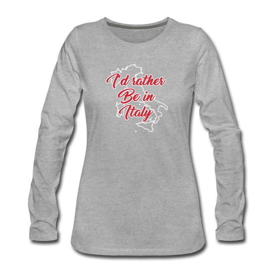 I'd rather be in Italy Women's Longsleeve - heather gray