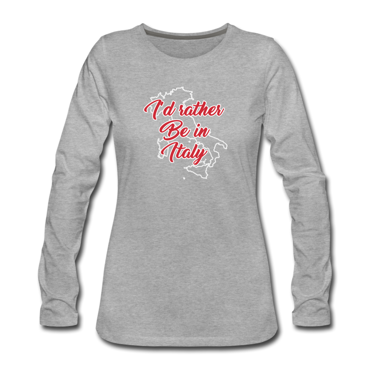 I'd rather be in Italy Women's Longsleeve - heather gray