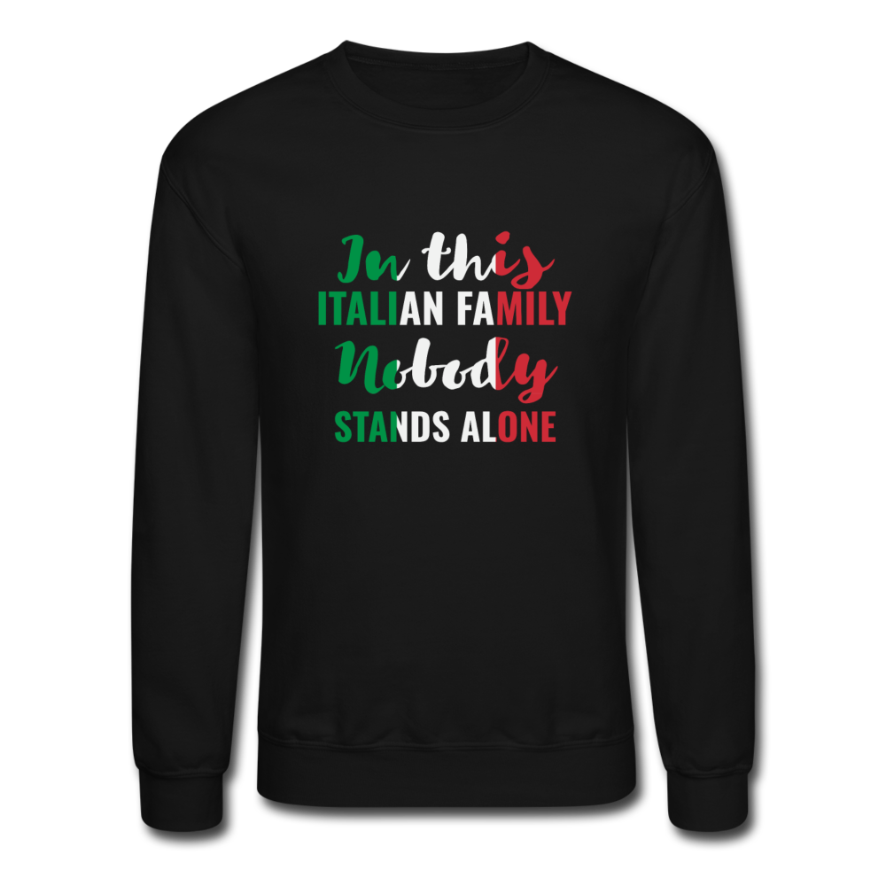 Italian family, nobody stands alone Crewneck Sweatshirt - black
