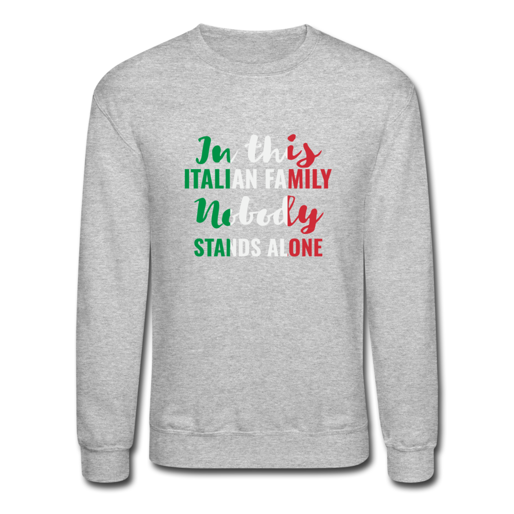 Italian family, nobody stands alone Crewneck Sweatshirt - heather gray