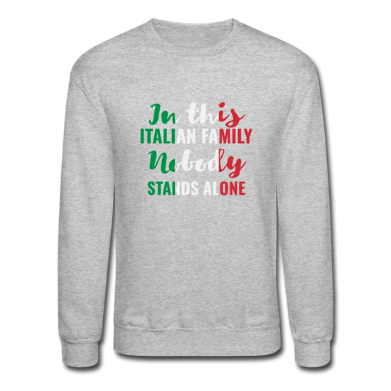 Italian family, nobody stands alone Crewneck Sweatshirt - heather gray