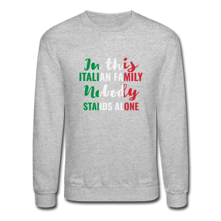 Italian family, nobody stands alone Crewneck Sweatshirt - heather gray