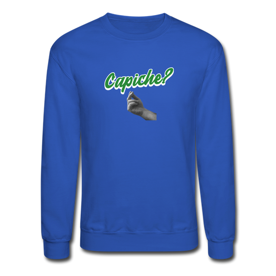 Capiche?  Crewneck Sweatshirt - royal blue