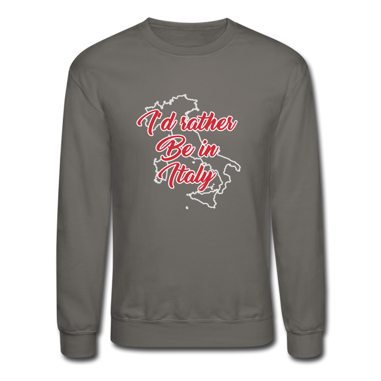 I'd rather be in Italy Crewneck Sweatshirt - asphalt gray