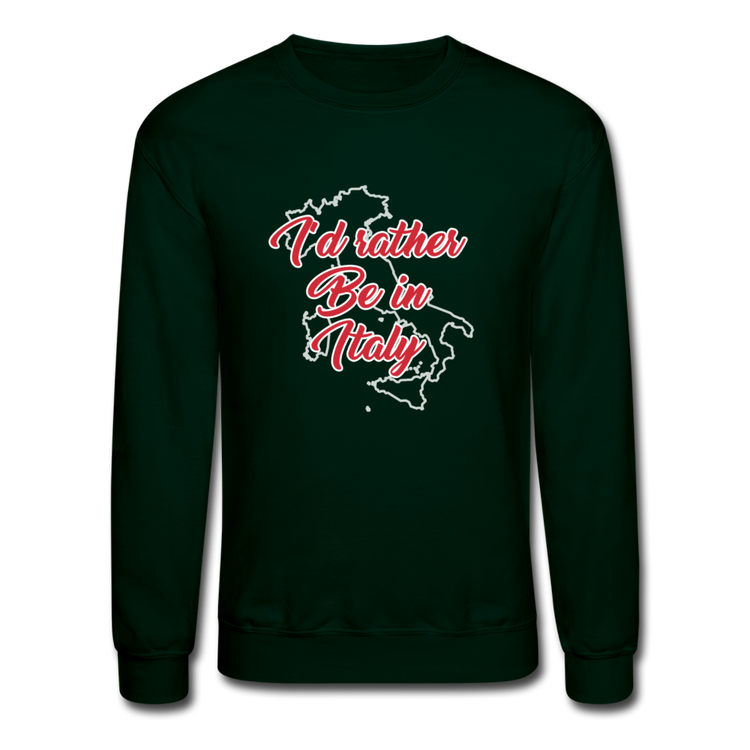 I'd rather be in Italy Crewneck Sweatshirt - forest green