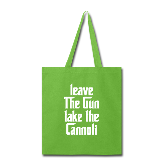 Leave The Gun Take The Cannolis Cotton Tote Bag - lime green