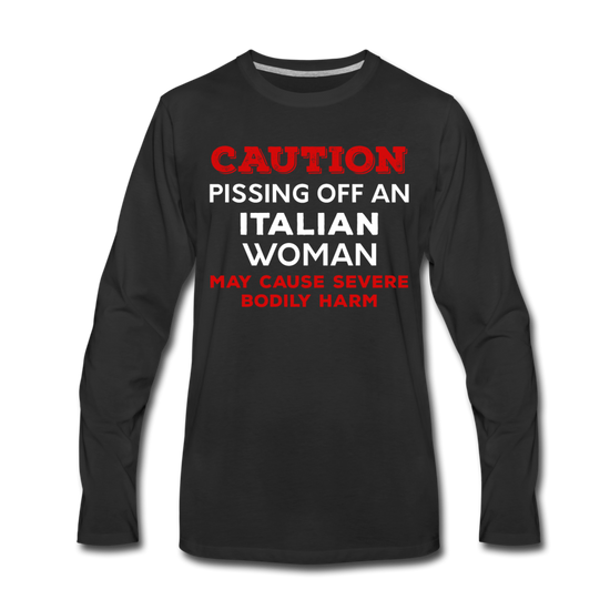 Caution Pissing Off An Italian Woman May Cause Severe Bodily Harm Men's Longsleeve - black