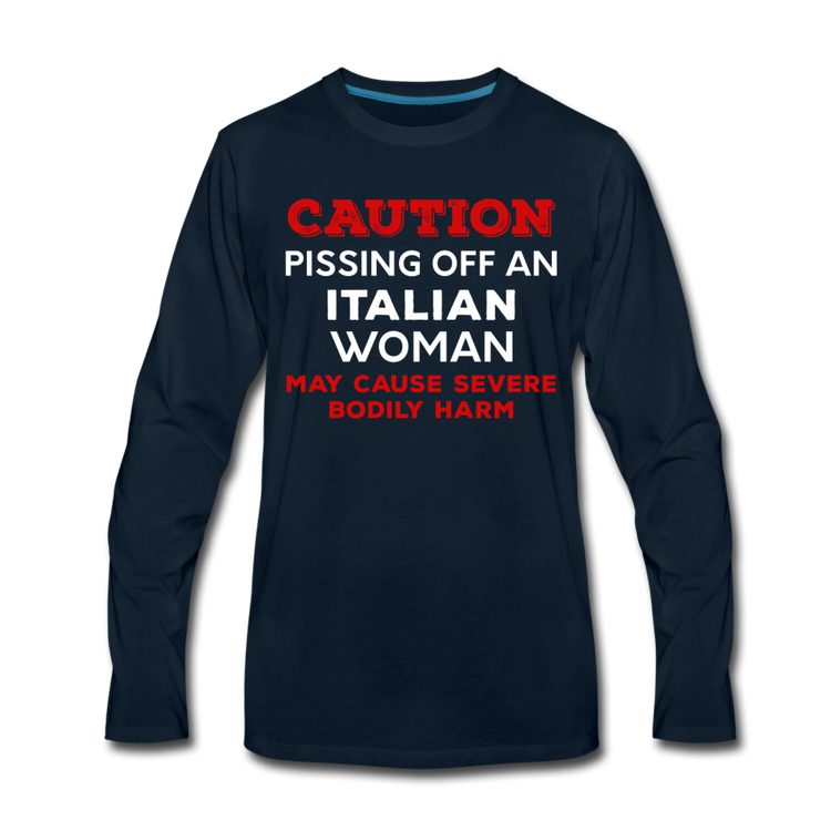 Caution Pissing Off An Italian Woman May Cause Severe Bodily Harm Men's Longsleeve - deep navy