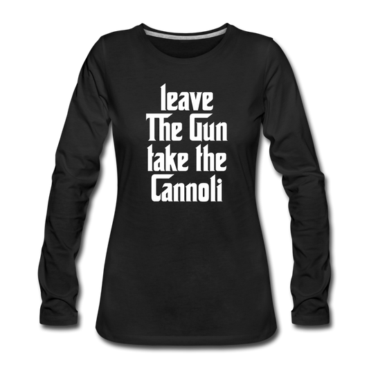 Leave The Gun Take The Cannolis Women's Longsleeve - black