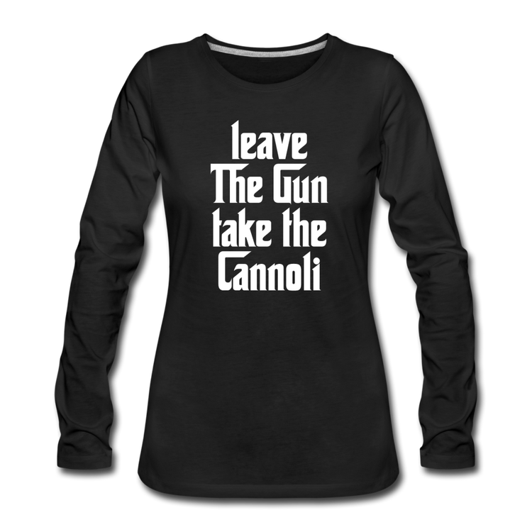 Leave The Gun Take The Cannolis Women's Longsleeve - black