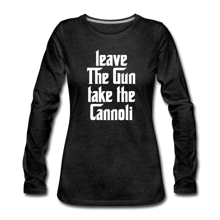 Leave The Gun Take The Cannolis Women's Longsleeve - charcoal gray