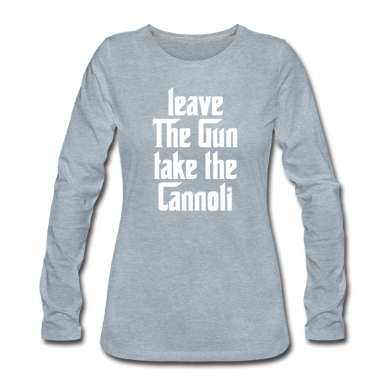 Leave The Gun Take The Cannolis Women's Longsleeve - heather ice blue