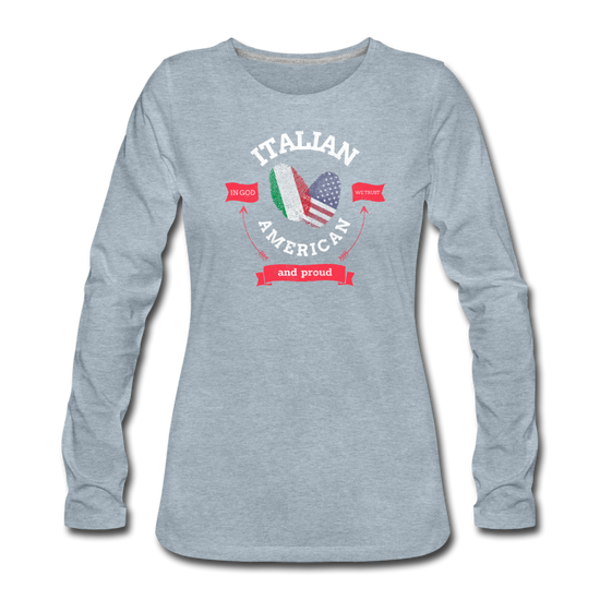 Italian - American and proud Women's Longsleeve - heather ice blue