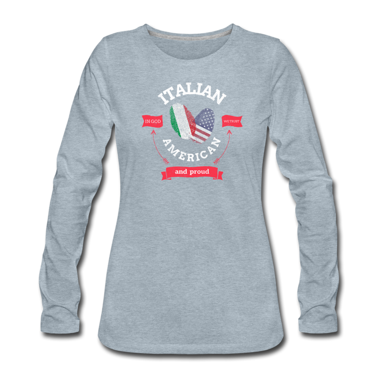 Italian - American and proud Women's Longsleeve - heather ice blue