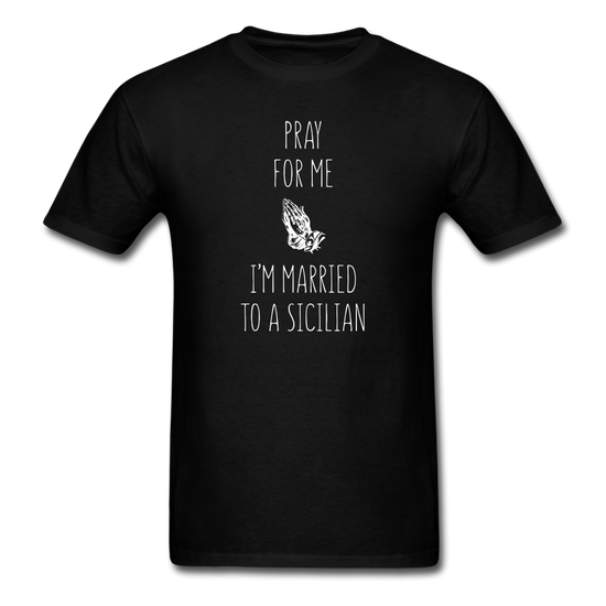 Pray for me I'm married to a Sicilian Unisex Classic T-Shirt - black