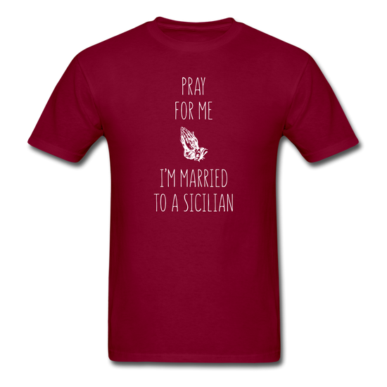 Pray for me I'm married to a Sicilian Unisex Classic T-Shirt - burgundy