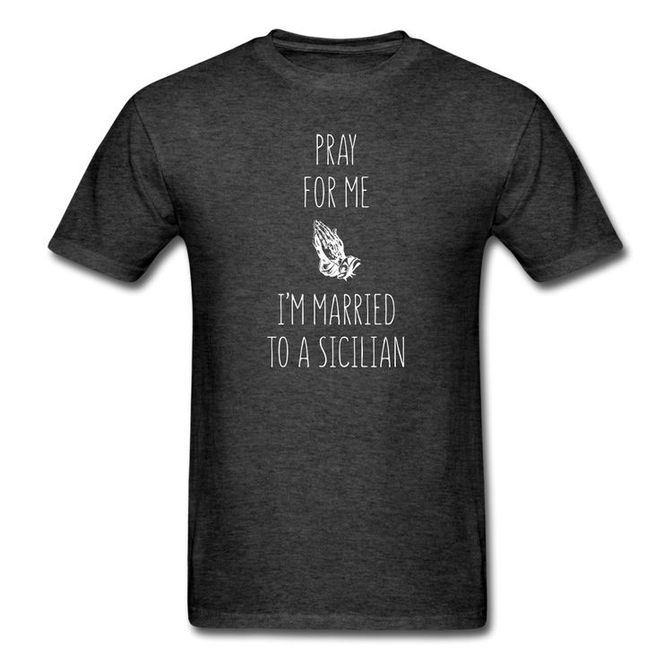 Pray for me I'm married to a Sicilian Unisex Classic T-Shirt - heather black